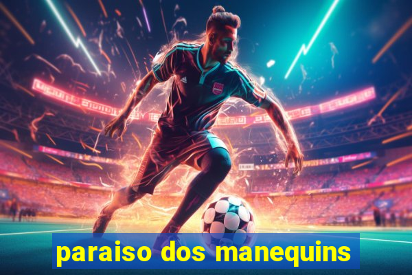 paraiso dos manequins