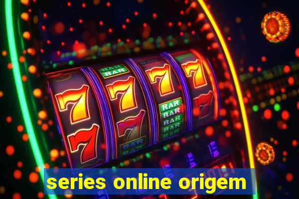 series online origem