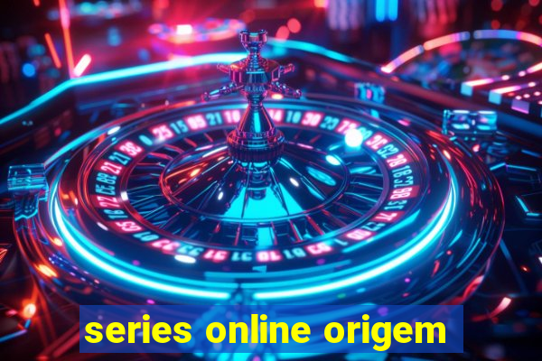 series online origem