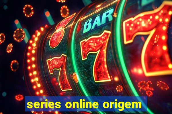 series online origem