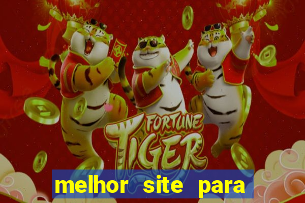 melhor site para jogar fortune tiger