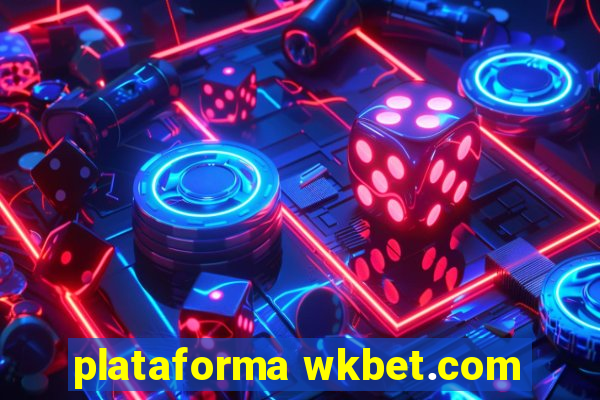 plataforma wkbet.com