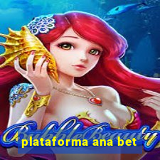 plataforma ana bet