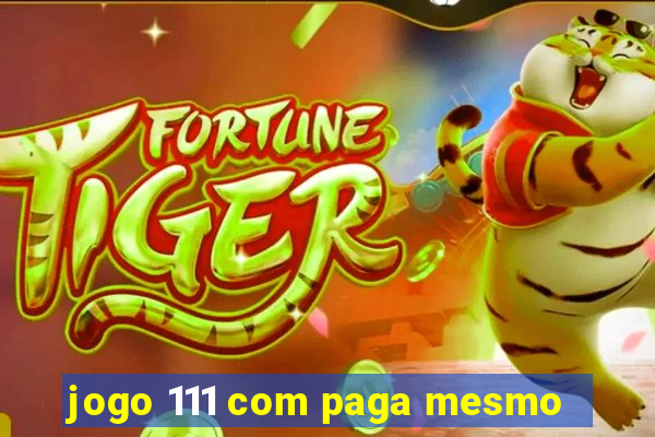 jogo 111 com paga mesmo