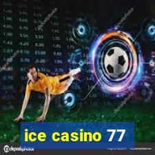 ice casino 77