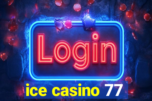 ice casino 77