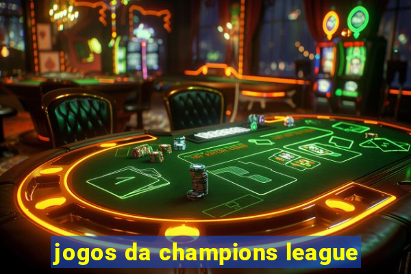 jogos da champions league