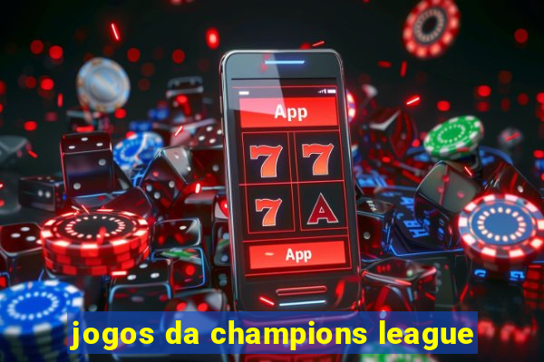 jogos da champions league