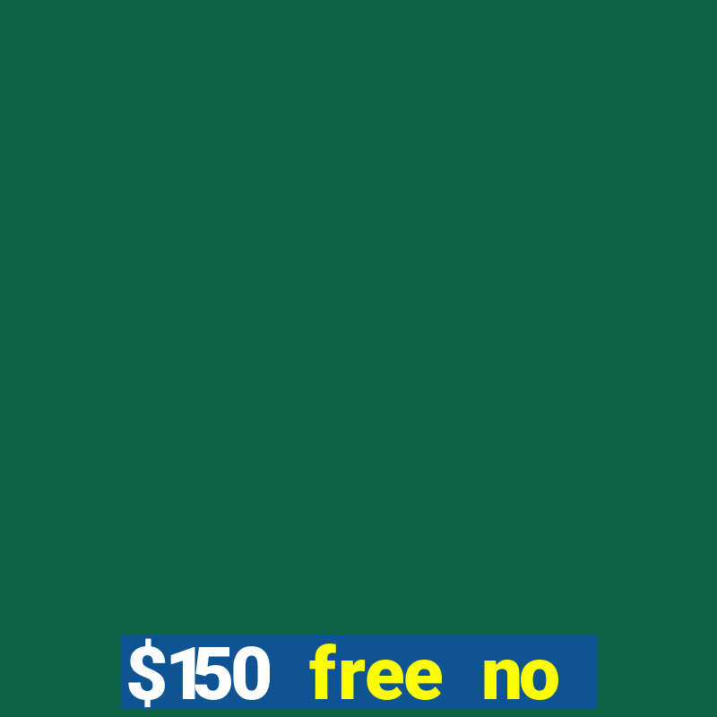 $150 free no deposit casino