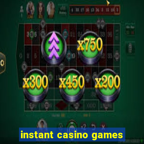 instant casino games