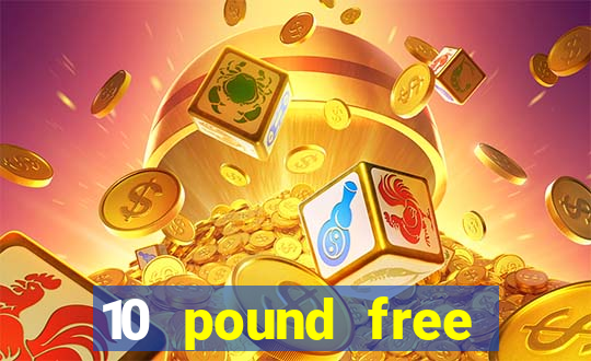 10 pound free casino no deposit