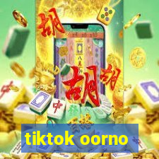 tiktok oorno