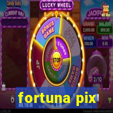 fortuna pix