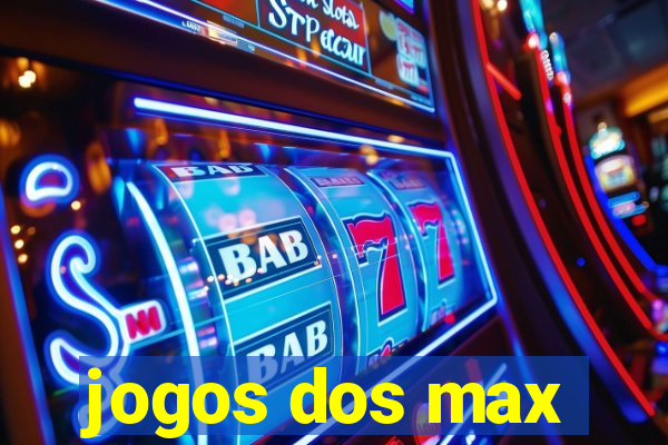 jogos dos max