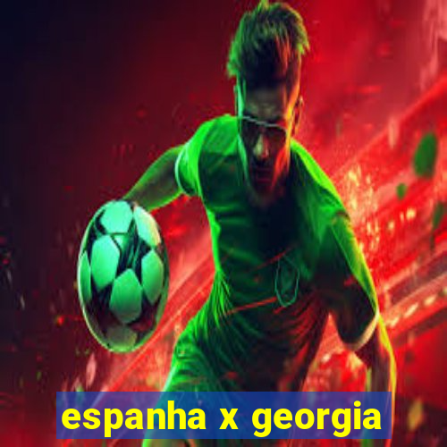 espanha x georgia