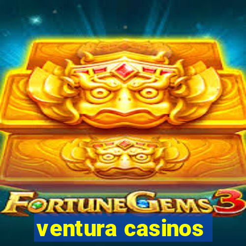 ventura casinos