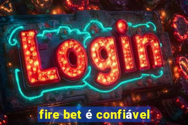 fire bet é confiável