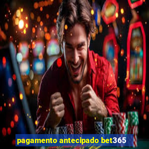 pagamento antecipado bet365