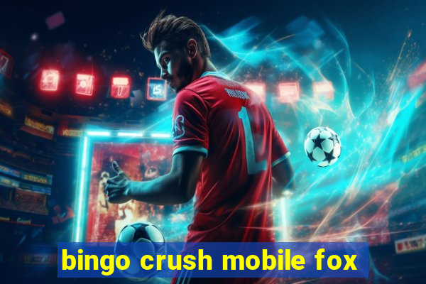 bingo crush mobile fox