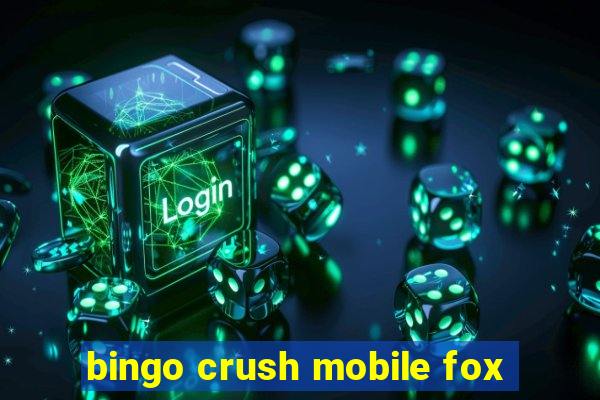 bingo crush mobile fox