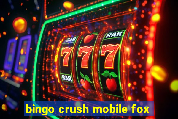 bingo crush mobile fox