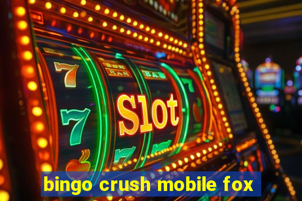 bingo crush mobile fox