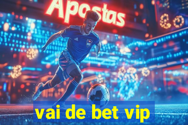 vai de bet vip