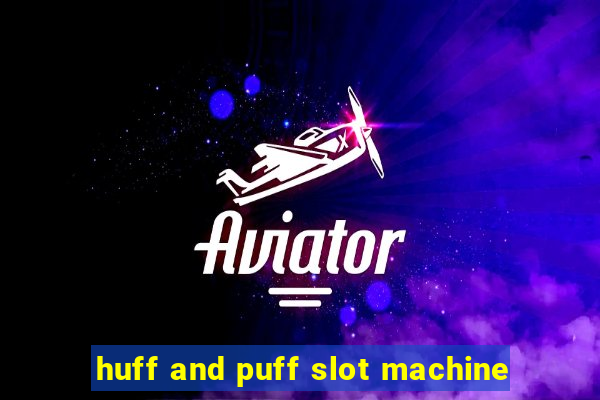 huff and puff slot machine