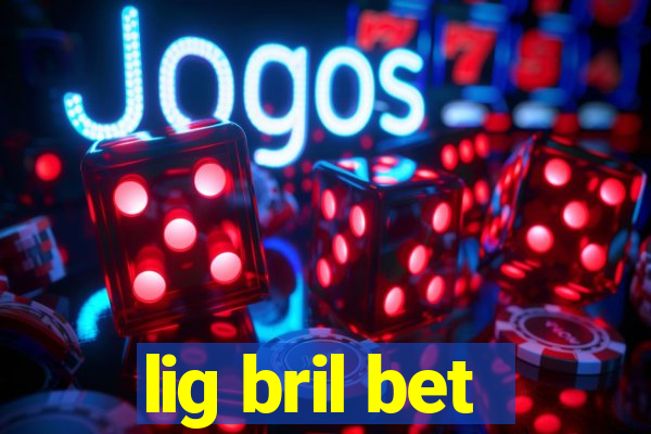 lig bril bet