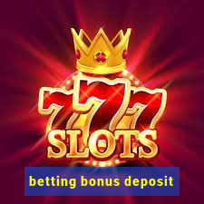 betting bonus deposit