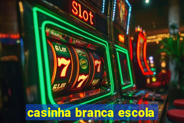 casinha branca escola