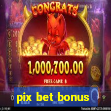 pix bet bonus