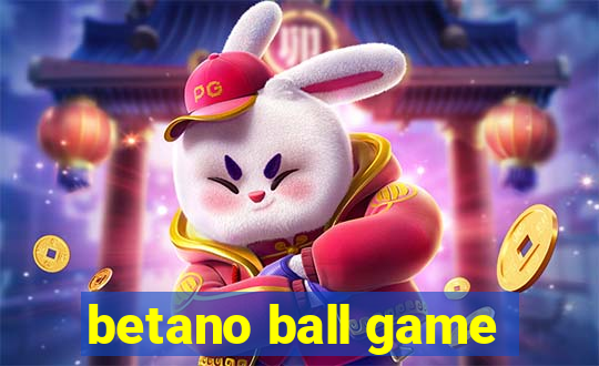 betano ball game