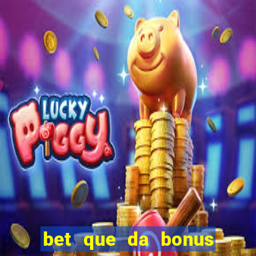 bet que da bonus ao se cadastrar