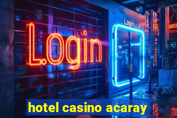 hotel casino acaray