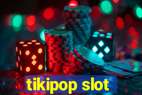 tikipop slot