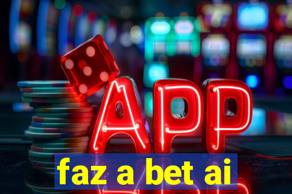 faz a bet ai