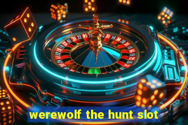 werewolf the hunt slot