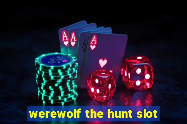 werewolf the hunt slot