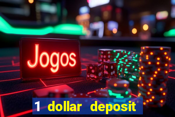 1 dollar deposit casino bonus