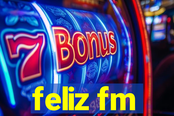 feliz fm