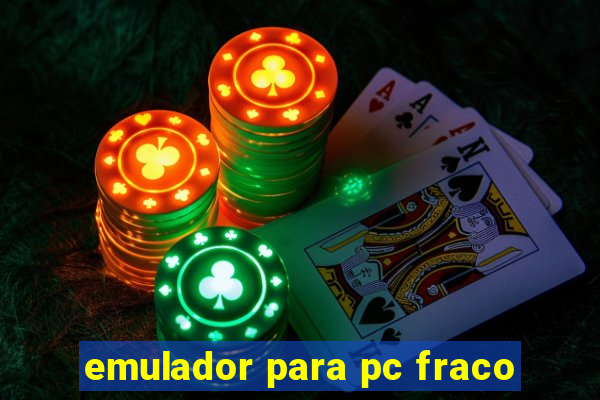 emulador para pc fraco