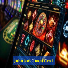 john bet 茅 confi谩vel