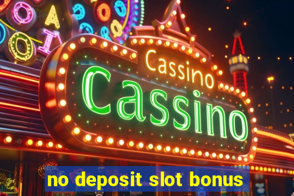 no deposit slot bonus