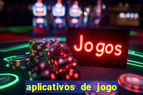 aplicativos de jogo para ganhar dinheiro