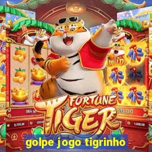 golpe jogo tigrinho