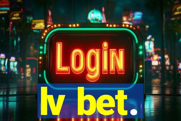 lv bet.