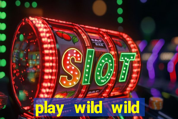 play wild wild riches slot