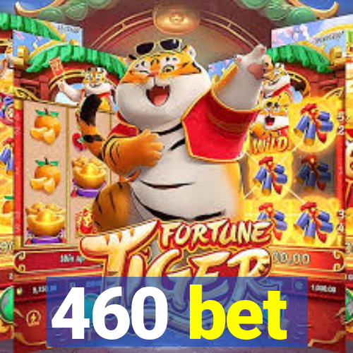 460 bet