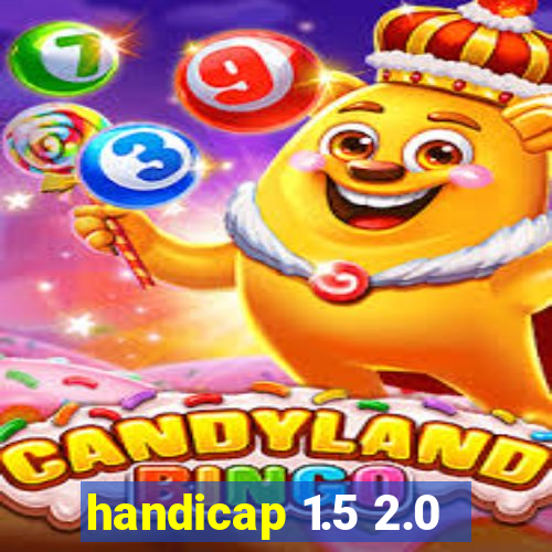 handicap 1.5 2.0